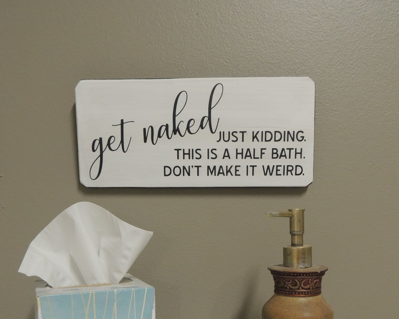 get naked just kidding this is a half bath don't make it weird